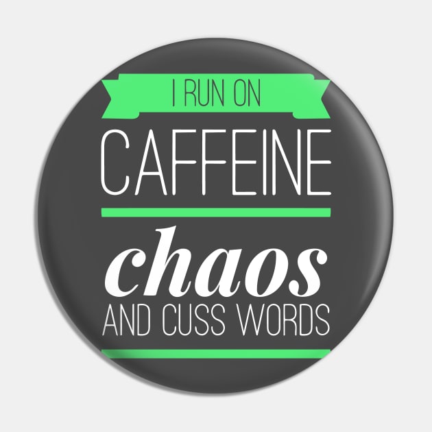 I Run On Caffeine Chaos and Cuss Words Pin by joshp214