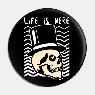 Life is Here Skull Pin