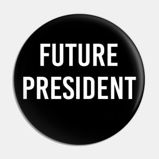 Future President (White Text) Pin