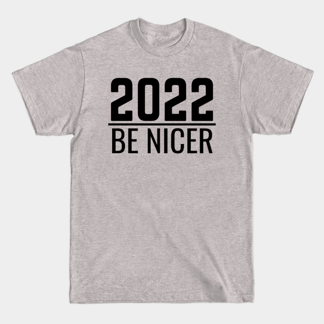 Disover 2022 Be Nice New Year - 2022 - T-Shirt