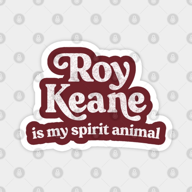 Roy Keane Is My Spirit Animal Magnet by DankFutura