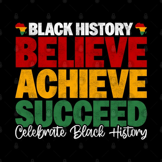 Black History Believe Achieve Succeed Celebrate Black History - Melanin African American by BenTee