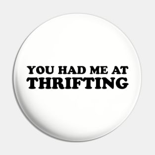 You Had Me At Thrifting Pin