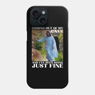 Jesus Meme Coming Out Of My Cave And I've Been Doing Just Fine Phone Case