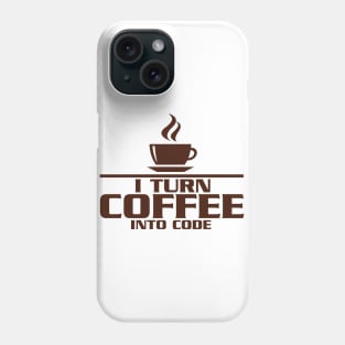 turn coffee into code Phone Case