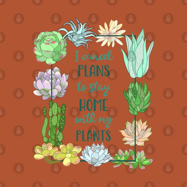 I cancel plans to stay home with my plants - SUCCULENT by FandomizedRose