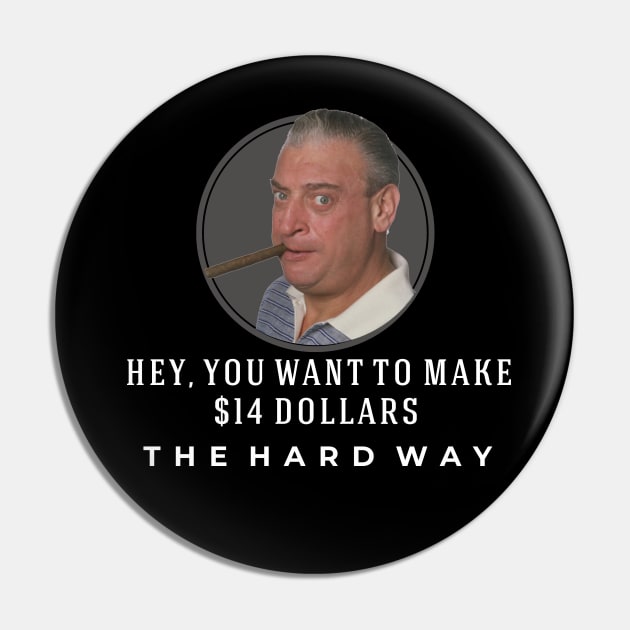 Hey you wanna make $14 THE HARD WAY Pin by BodinStreet