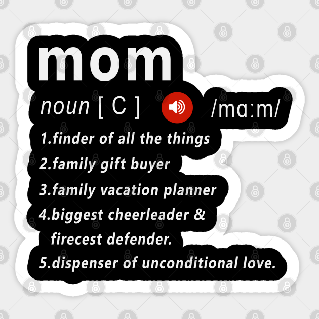 Mom Definition Funny Mothers Day Gift - Mom Definition - Sticker | TeePublic Mom Definition Funny Mothers Day Gift - Mom Definition - Sticker | TeePublic