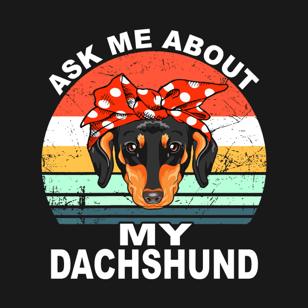 Ask Me About My Dachshund Vintage by Griseldaa