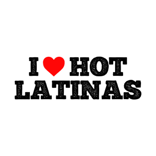 I love hot Latinas T-Shirt