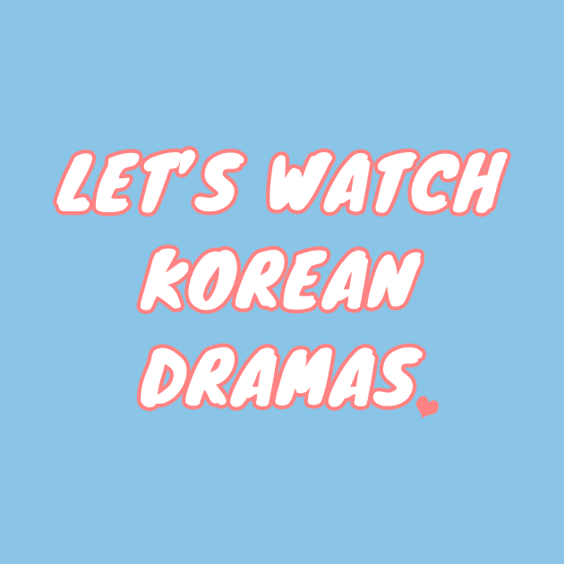 Let's Watch Korean Dramas by LunaMay