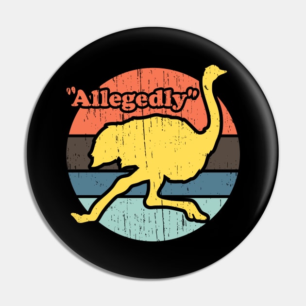 Allegedly Ostrich vintage distressed Pin by focodesigns