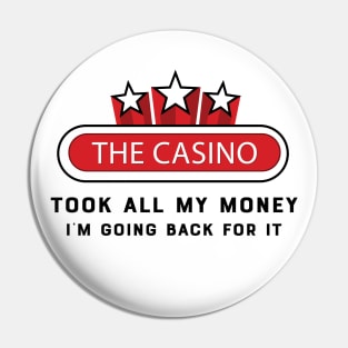 Casino - The casino talk all my money I'm going back for it Pin