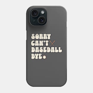 Sorry can’t Baseball bye Phone Case