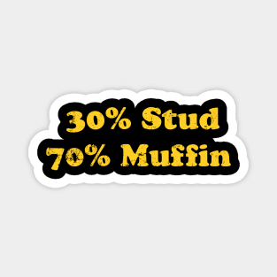 30% Stud 70% Muffin Magnet