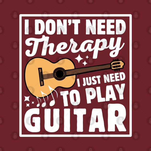 I Don't Need Therapy I Just Need To Play Guitar by Illustradise