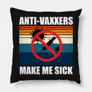 Anti-Vaxxers Make Me Sick Pillow