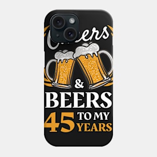 45th Birthday Gift Cheers And Beers Phone Case