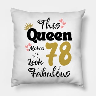 This Queen Makes 78 Look Fabulous 78Th Birthday Pillow