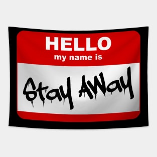 Hello my name is Stay Away Tapestry