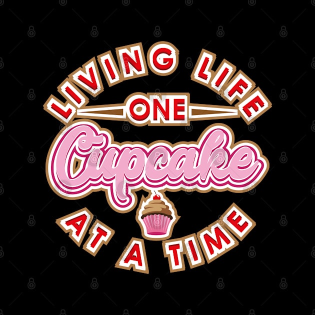 Living Life One Cupcake At A Time Funny Novelty by Tenh