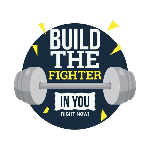 Build The Fighter In You Now by MeksFashion