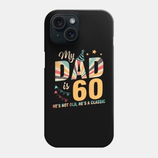 Daddy Father My Dad Is 60 Years He'S Not Old Phone Case