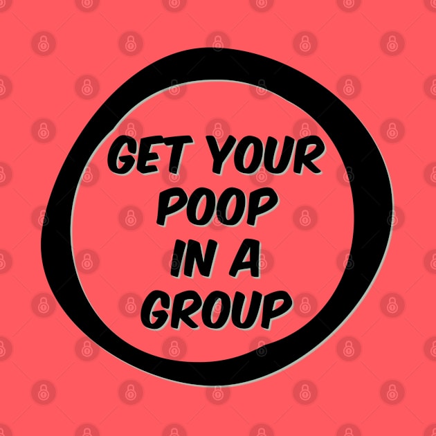 Get your poop in a group by yaywow