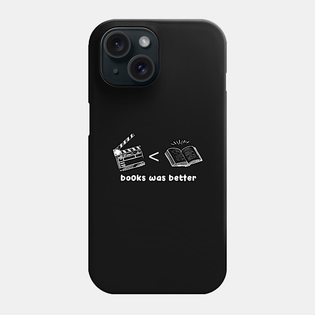 The Book Was Better A Funny Literary Quote For Book Nerds Phone Case by mangobanana