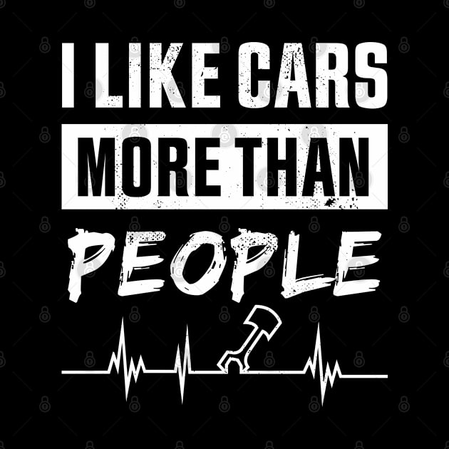 I Like Cars more than People | Gift for Car Enthusiast & Tuner by qwertydesigns