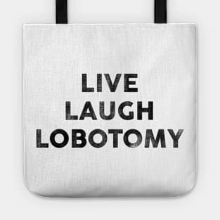 Live Laugh Lobotomy. Snarky Pun & Funny Wordplay Tote