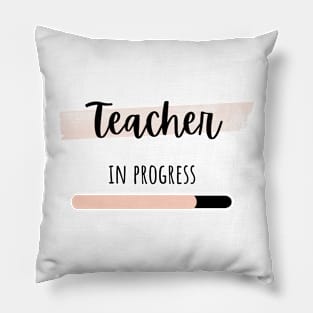 teacher in progress Pillow