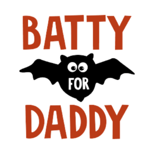 Batty for Daddy T-Shirt