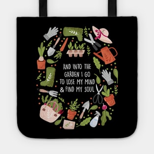 And Into The Garden I Go To Lose My Minds And Find My Soul Tote