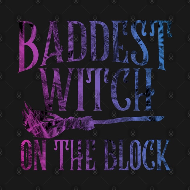 Baddest Witch on the Block - Pagan Witchcraft - Halloween Spooky by Wanderer Bat