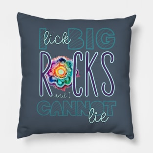 I Lick Big Rocks and I Cannot Lie Funny Rock Lover Print Pillow