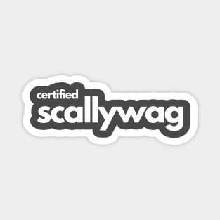 Certified Scallywag- a funny saying design Magnet