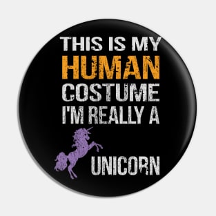 This Is My Human Costume I'm Really A Unicorn Pin