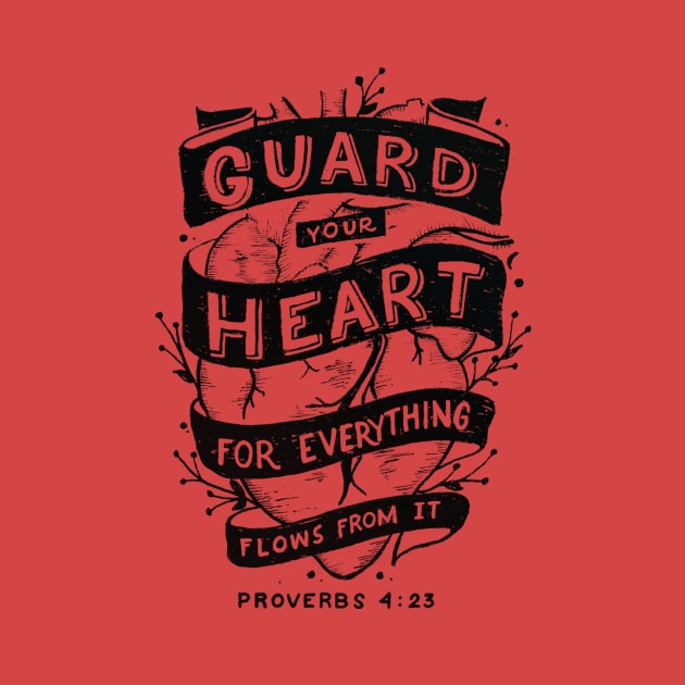 Guard your Heart Proverbs 4:23 Bible Verse by Kangkorniks