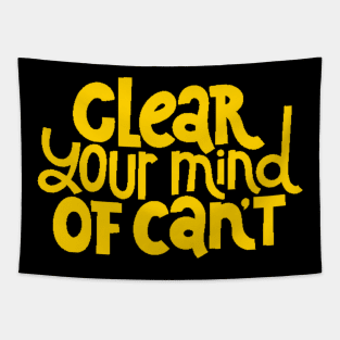 Clear Your Mind of Can't - Life Motivation & Inspiration Quotes (Yellow) Tapestry