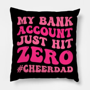 My Bank Account Just Hit Zero Cheer Dad Funny Groovy Pillow