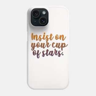 insist on your cup of stars Phone Case