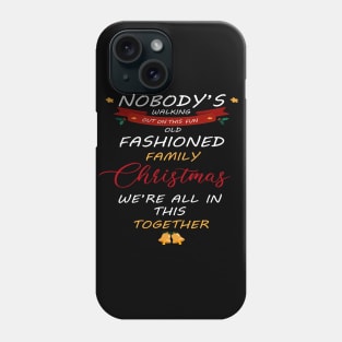 Nobody's Walking Out On This Old Fashioned Family Christmas T-Shirt Phone Case