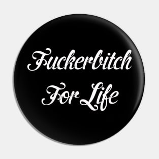 Fucker Bitch For Life Pin