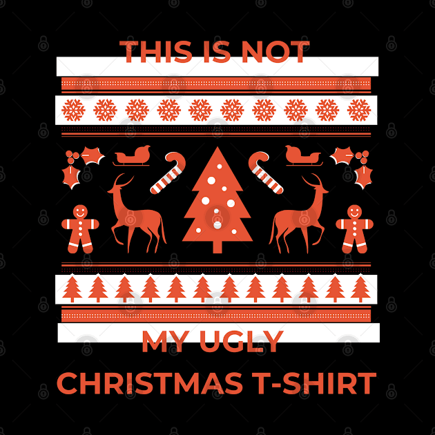 This Is Not My Ugly Tshirt by Ognisty Apparel