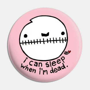 I Can Sleep When I'm Dead Pin