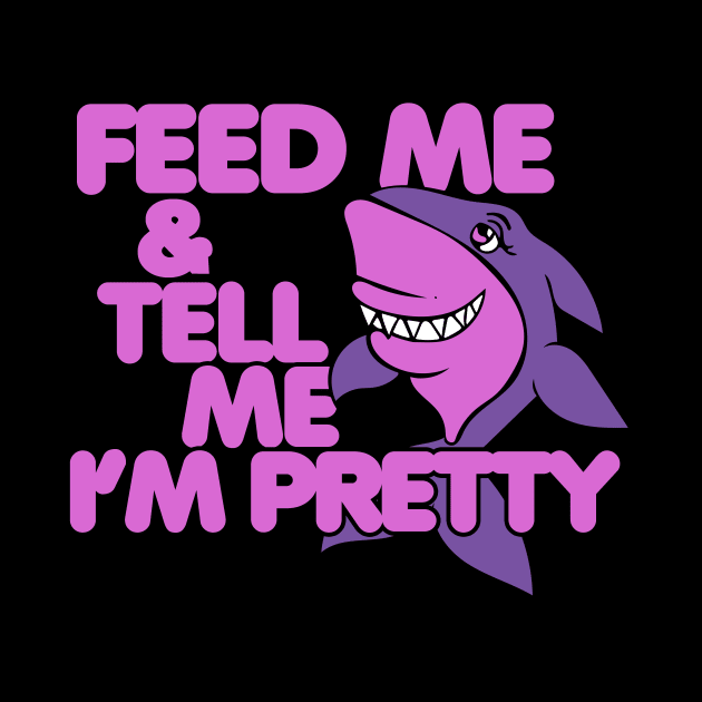 Feed Me and tell me I'm pretty by bubbsnugg