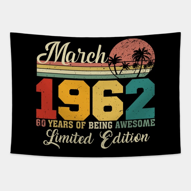 March 1962 60 Years Of Being Awesome Limited Edition Since Old Vintage Gifts Tapestry by yalp.play