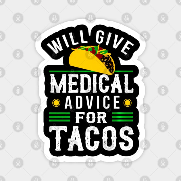 Will Give Medical Advice For Tacos Shirt Physician Gift Magnet by CovidStore