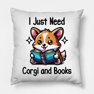 I Just Need Corgi And Books Book Lover Dog lover Pillow